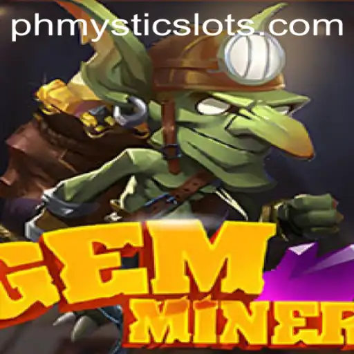 Unlocking the Hidden Treasures of GemMiner: A Deep Dive Into the PHMystic Realm